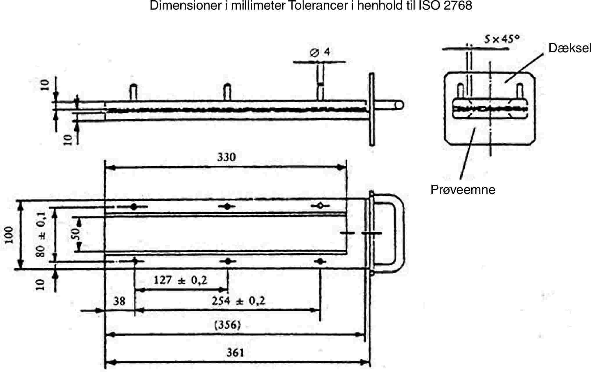 Dimensioner i millimeter Tolerancer i henhold til ISO 2768DækselPrøveemne