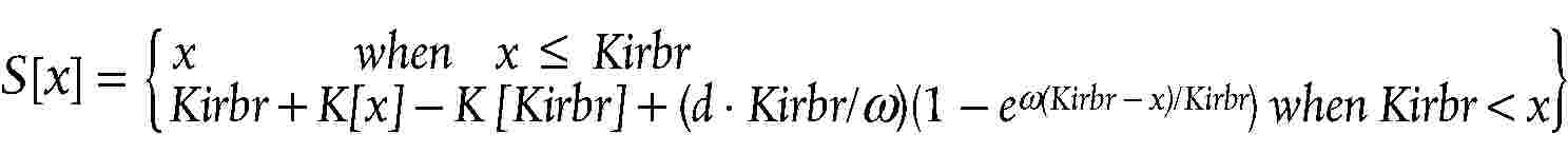 S[x] = {x when x ≤ KirbrKirbr + K[x] - K [Kirbr] + (d · Kirbr/w)(1 - ew(Kirbr - x)/Kirbr) when Kirbr < x}