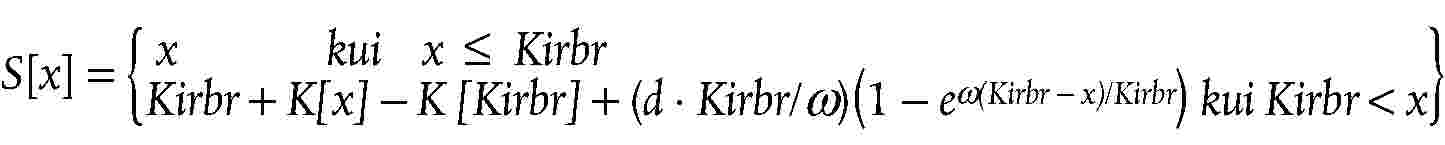 S[x] = {x kui x ≤ KirbrKirbr + K[x] – K [Kirbr] + (d · Kirbr/w)(1 – ew(Kirbr – x)/Kirbr) kui Kirbr < x}