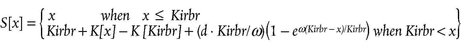 S[x] = {x when x ≤ KirbrKirbr + K[x] – K [Kirbr] + (d · Kirbr/ω)(1 – eω(Kirbr – x)/Kirbr) when Kirbr < x}