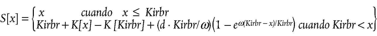 S[x] = {x cuando x ≤ KirbrKirbr + K[x] – K [Kirbr] + (d · Kirbr/w)(1 – ew(Kirbr – x)/Kirbr) cuando Kirbr < x}